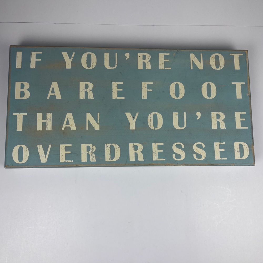 Primitives By Kathy If You’re Not Barefoot Than You’re Overdressed